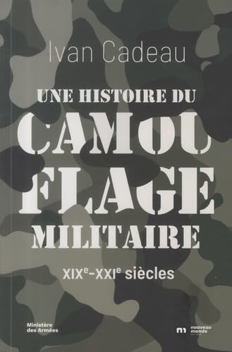 Une histoire du camouflage militaire : XIXe-XXIe siècles