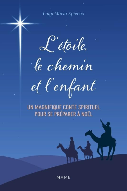 L'étoile, le chemin et l'enfant : le Noël du voyageur : un magnifique conte spirituel pour se prépar