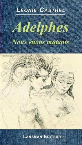 Adelphes : nous étions mutants
