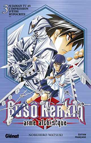 Buso Renkin : arme alchimique. Vol. 3. Si jamais tu as l'impression d'être hypocrite...