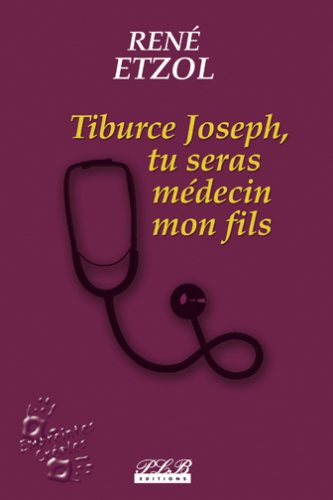 tiburce joseph  tu seras medecin mon fils
