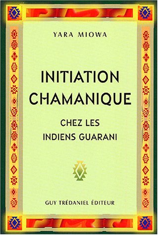 Initiation chamanique chez les indiens Guarani
