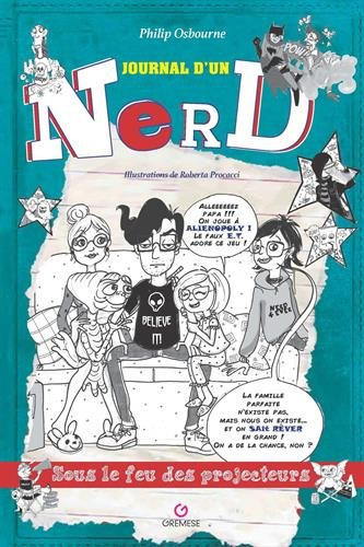 Journal d'un nerd : l'histoire d'un garçon très spécial et un peu trop imaginatif. Sous le feu des p
