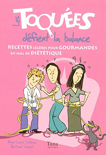 Les toquées defient la balance : recettes légères pour gourmandes en mal de diététique