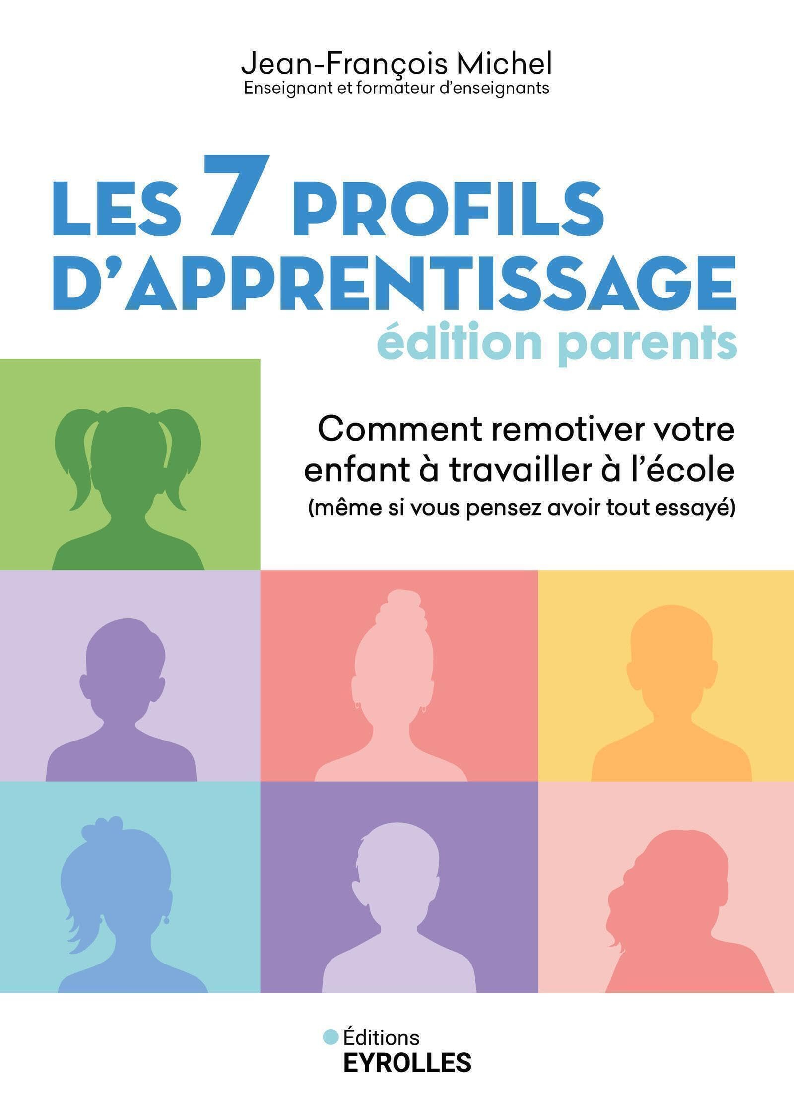 Les 7 profils d'apprentissage : édition parents : comment remotiver votre enfant à travailler à l'éc