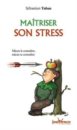 Maîtriser son stress : mieux le connaître, mieux se connaître
