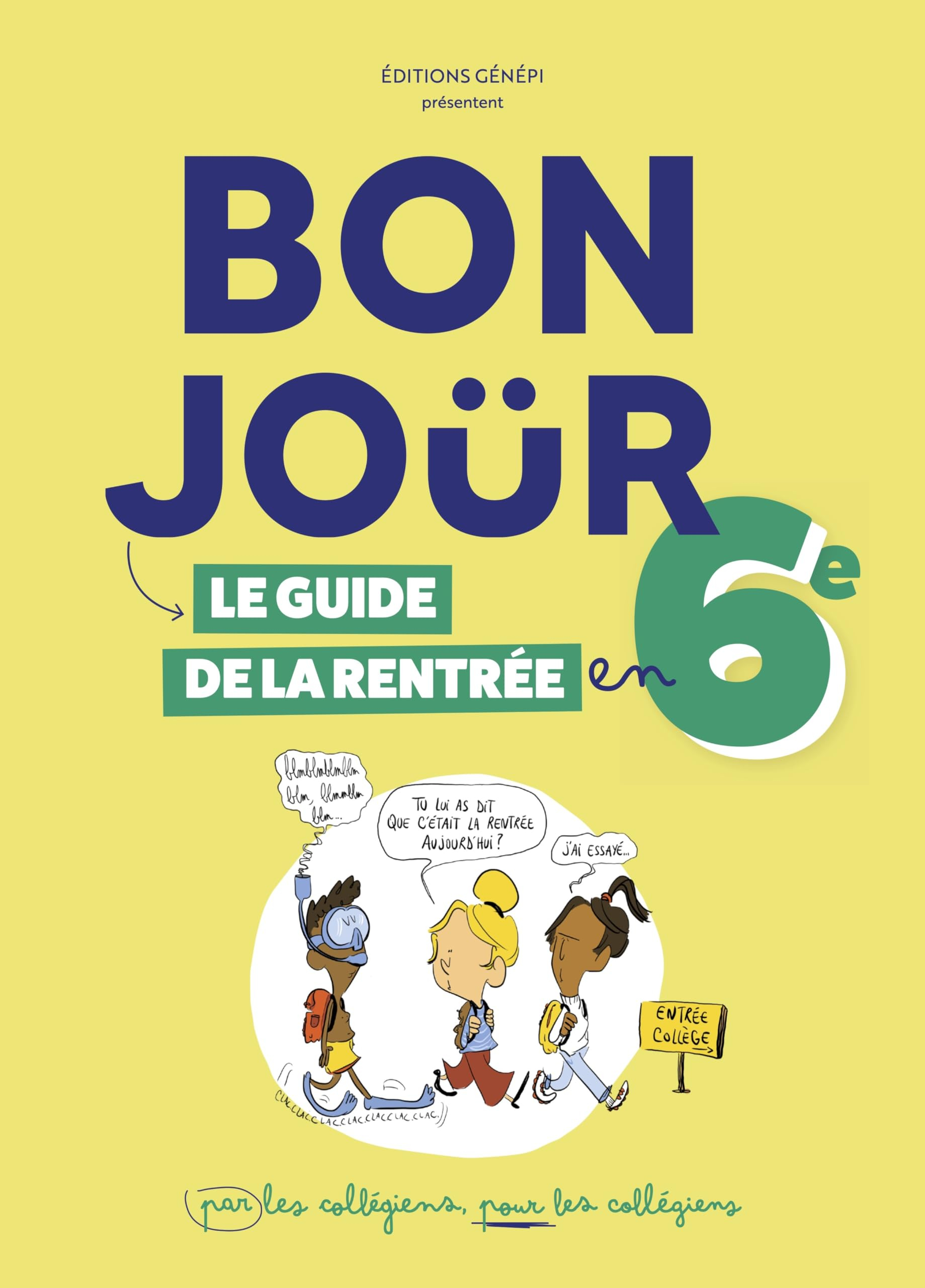 Bonjour : le guide de la rentrée en 6e : par les collégiens, pour les collégiens