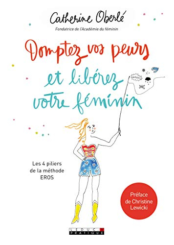 Domptez vos peurs et libérez votre féminin