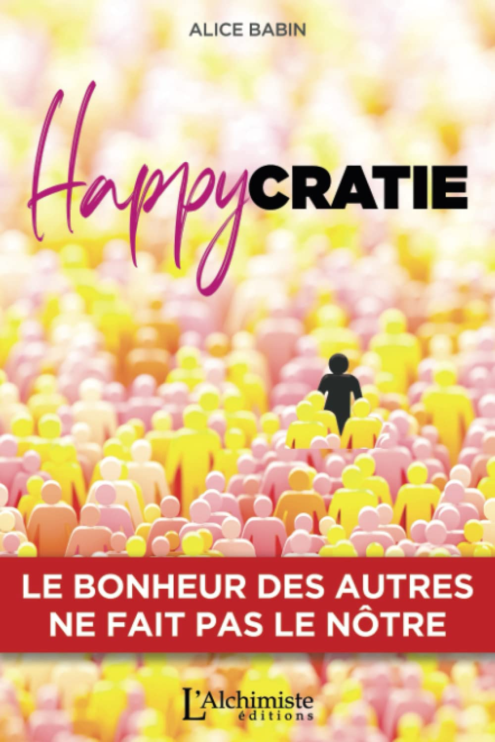 Happycratie : le bonheur des uns ne fait pas le nôtre