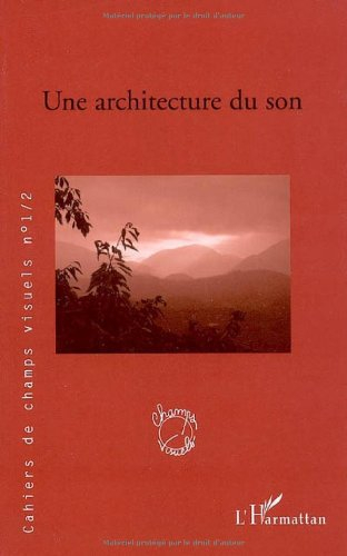 Cahiers de champs visuels, n° 1-2. Une architecture du son