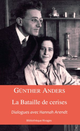 La bataille de cerises : dialogues avec Hannah Arendt