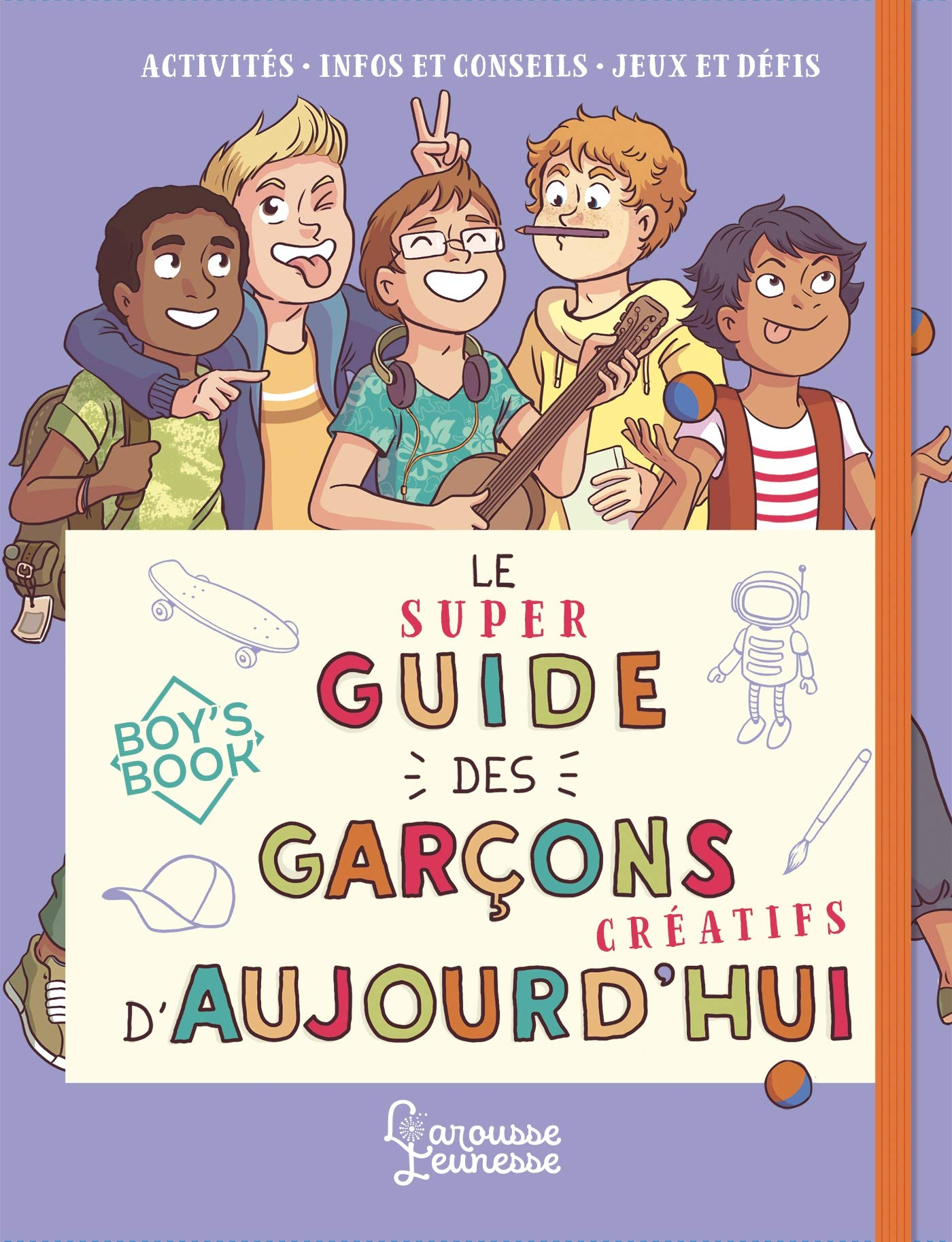 Le super guide des garçons créatifs d'aujourd'hui