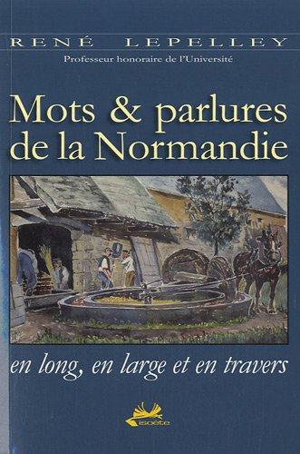 Mots & parlures de la Normandie en long, en large et en travers