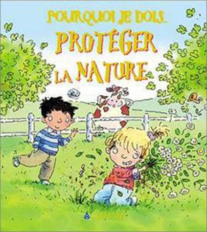 Pourquoi je dois protéger la nature