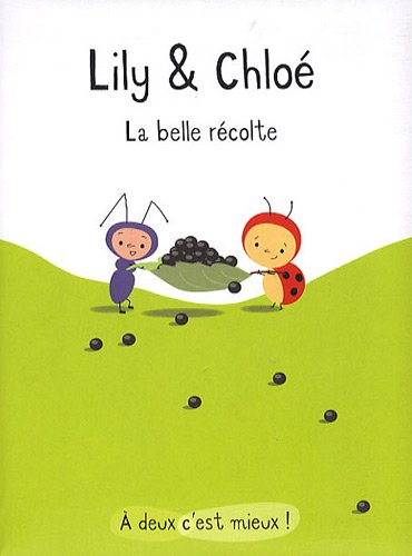 Lily & Chloé. La belle récolte