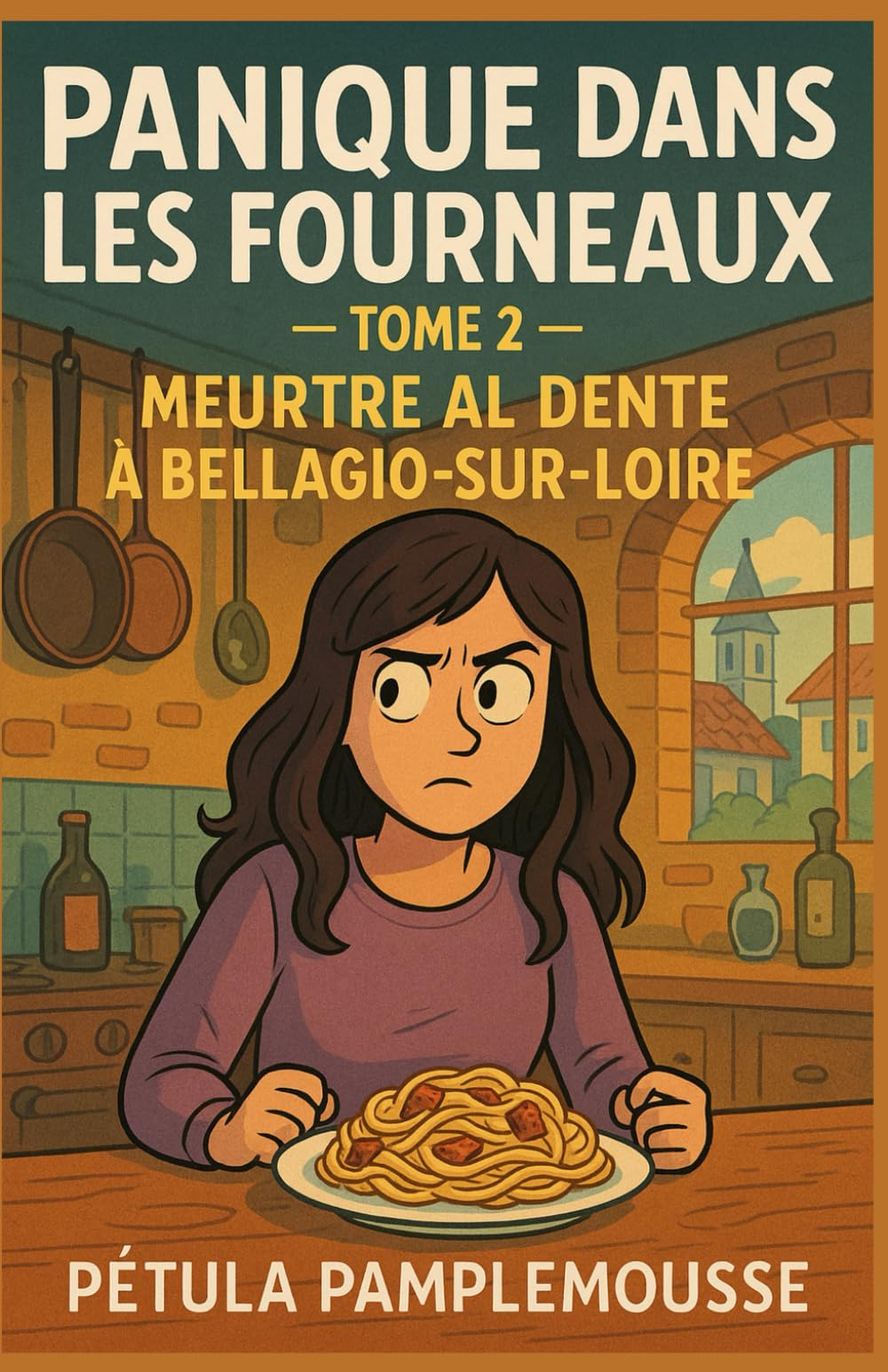 Panique dans les Fourneaux – Tome 2 Meurtre al Dente à Bellagio-sur-Loire: Une sauce trop lisse. Un 