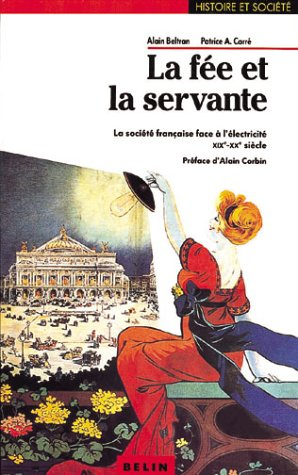 La Fée et la servante : la société française face à l'électricité, XIXe-XXe siècle