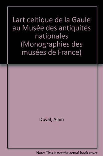 L'art celtique de la Gaule : au Musée des Antiquités nationales