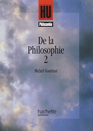 De la philosophie : classes terminales, classes préparatoires aux grandes écoles, premier cycle d'en