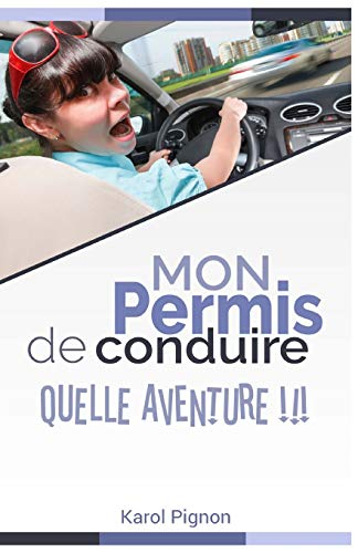 Mon permis de conduire: quelle aventure !!!