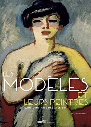 Les modèles et leurs peintres : dans l'intimité des ateliers