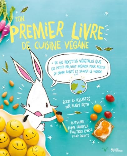 Ton premier livre de cuisine végane : + de 60 recettes végétales que les petits peuvent préparer pou