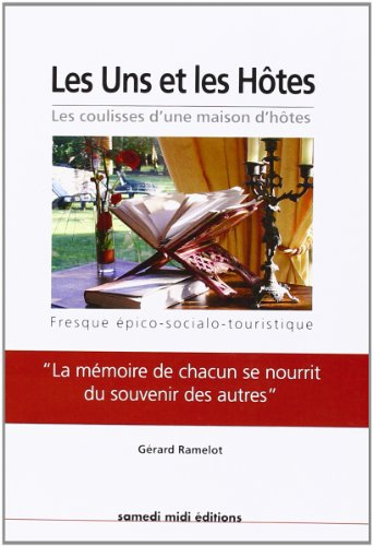 Les uns et les hôtes : les coulisses d'une maison d'hôtes : fresque épico-socialo-touristique
