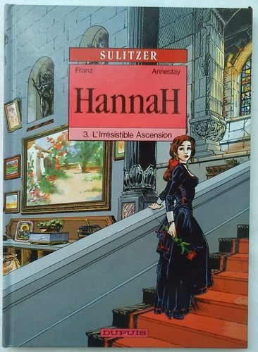 Hannah. Vol. 3. L'irrésistible ascension