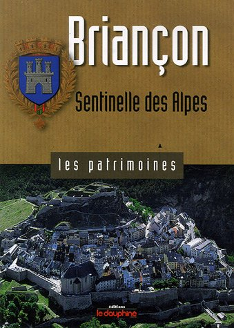 Briançon : sentinelle des Alpes