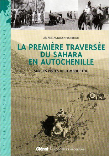 La première traversée du Sahara en autochenille : sur les pistes de Tombouctou