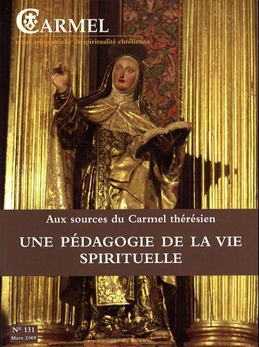 Carmel, n° 131. Aux sources du Carmel thérésien, une pédagogie de la vie spirituelle