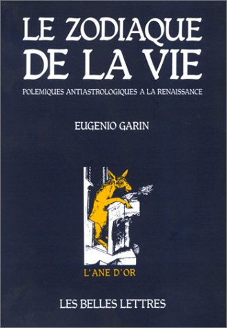 le zodiaque de la vie. polémiques antiastrologiques à la renaissance