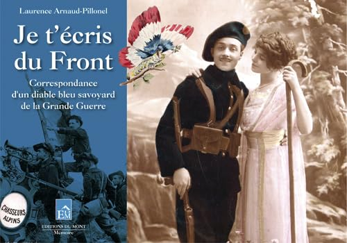 Je t'écris du front : correspondance d'un diable bleu savoyard de la Grande Guerre