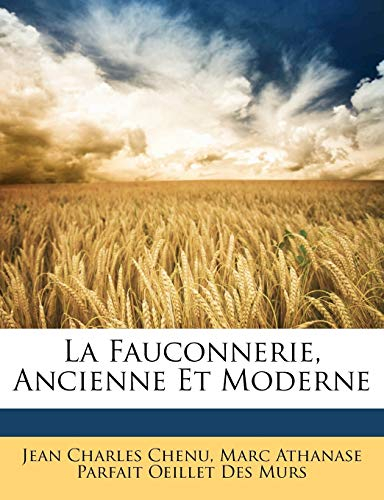 La Fauconnerie, Ancienne Et Moderne
