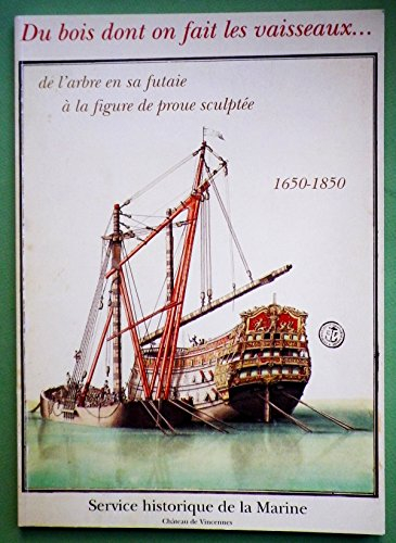 du bois dont on fait les vaisseaux - bois et marine - de l'arbre en futaie à la figure de proue scul