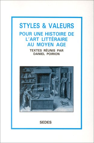 Styles et valeurs : pour une histoire de l'art littéraire au Moyen Age