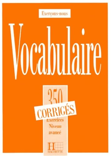 Vocabulaire illustré : 350 exercices, niveau avancé : corrigés