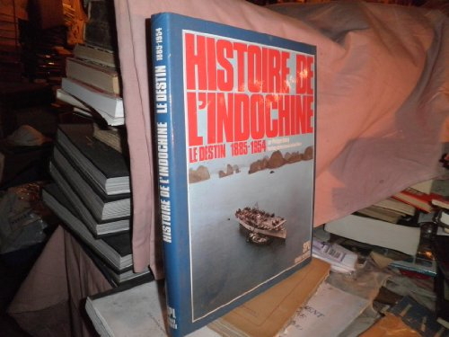 Histoire de l'Indochine : Le Destin, 1885-1954
