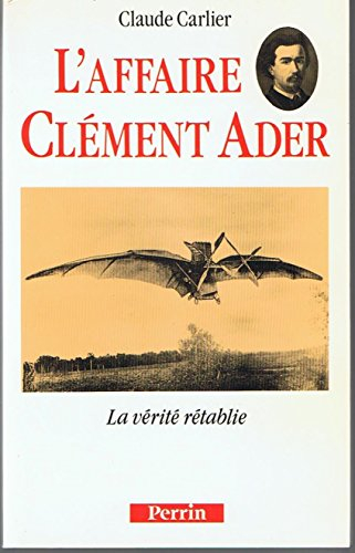 L'Affaire Clément Ader : la vérité rétablie