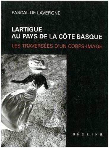 Lartigue au pays de la côte basque : les traversées d'un corps-image