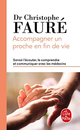 Accompagner un proche en fin de vie : savoir l'écouter, le comprendre et communiquer avec les médeci