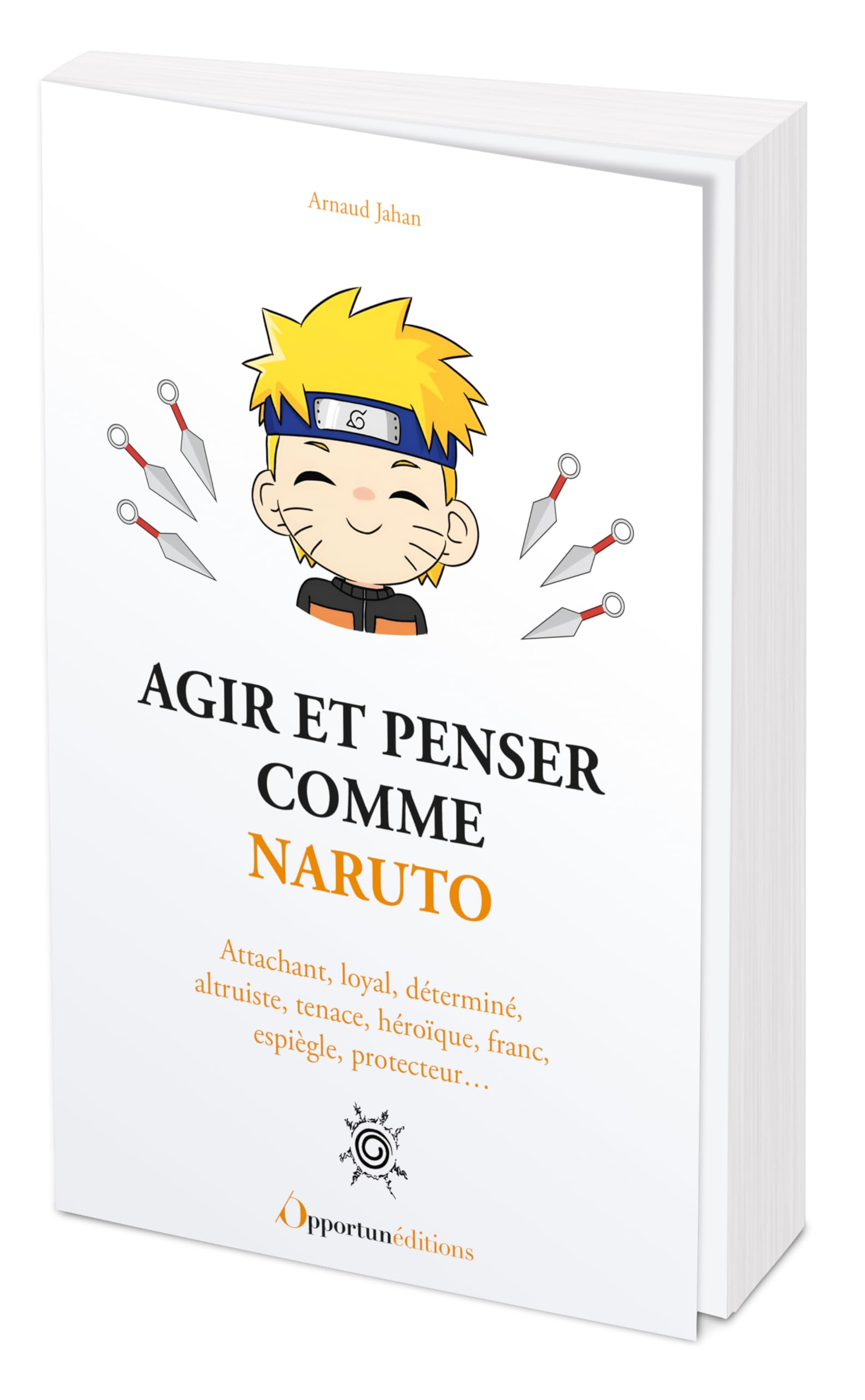 Agir et penser comme Naruto : attachant, loyal, déterminé, altruiste, tenace, héroïque, franc, espiè