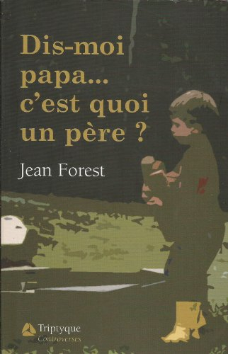 Dis-moi papa... c'est quoi un père?
