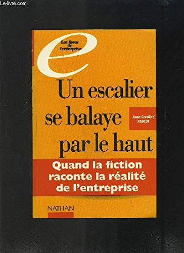 Un escalier se balaye par le haut : quand la fiction raconte la réalité de l'entreprise