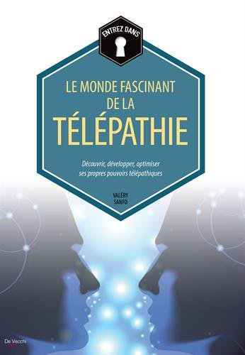 Entrez dans... le monde fascinant de la télépathie : découvrir, développer, optimiser ses propres po