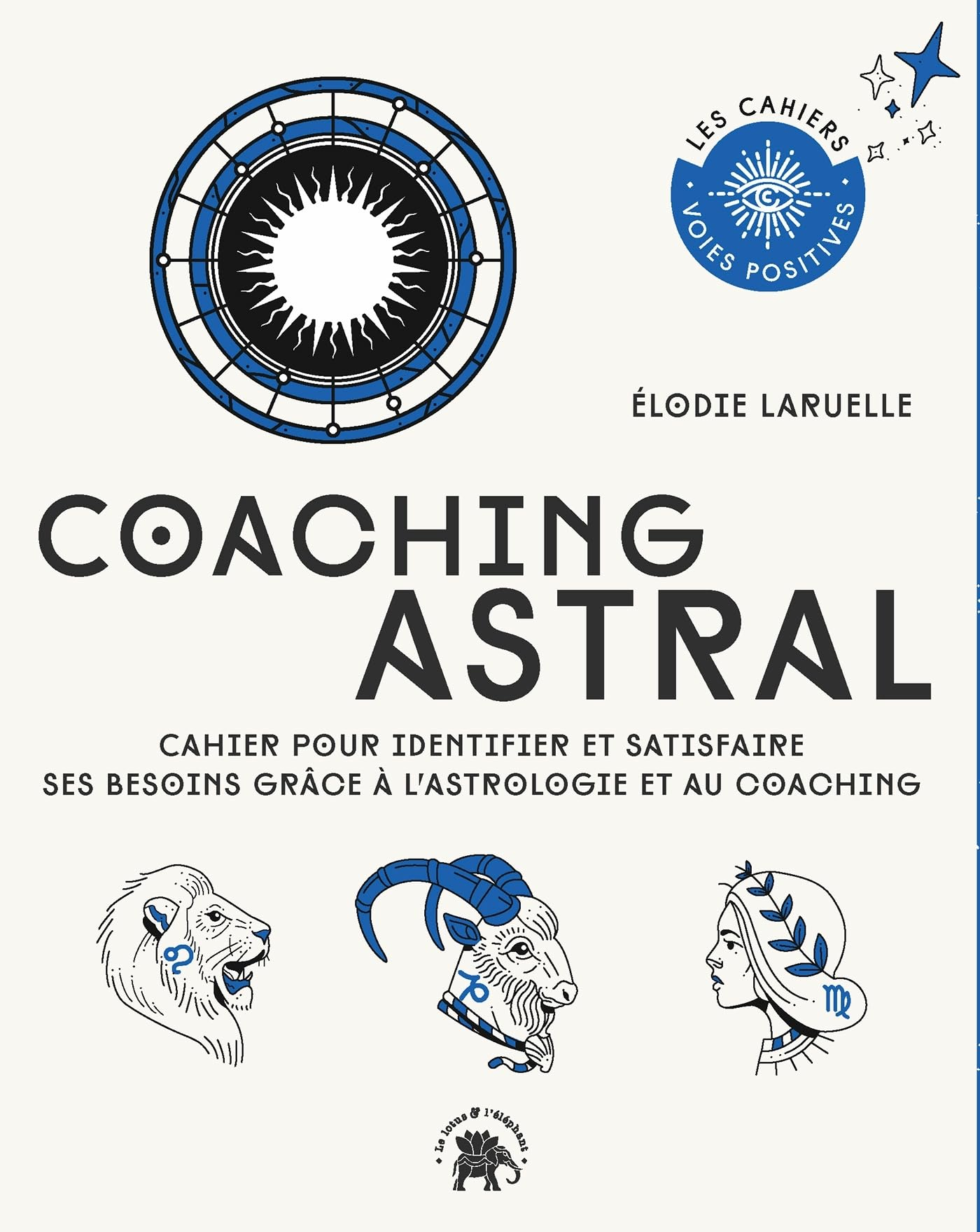 Coaching astral : cahier pour identifier et satisfaire ses besoins grâce à l'astrologie et au coachi