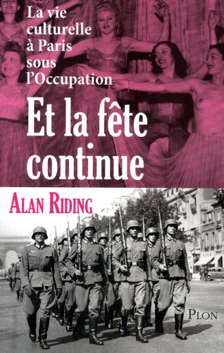 Et la fête continue : la vie culturelle à Paris sous l'Occupation
