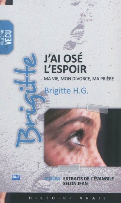 J'ai osé l'espoir : ma vie, mon divorce, ma prière