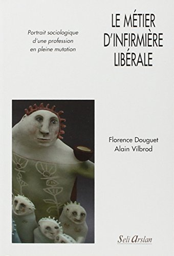 Le métier d'infirmière libérale : portrait sociologique d'une profession en pleine mutation