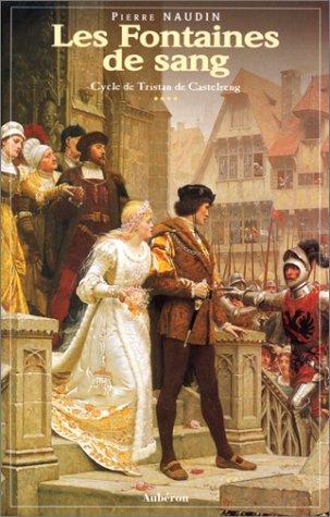 Le cycle de Tristan de Castelreng. Vol. 4. Les fontaines de sang